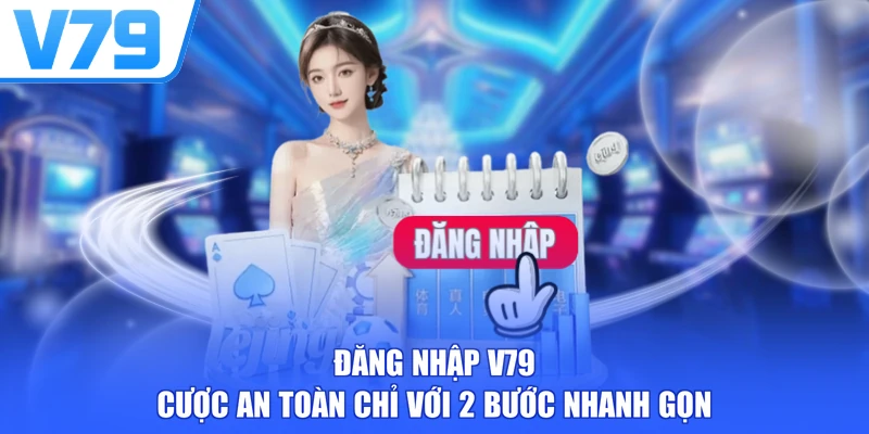 Đăng Nhập V79 Cược An Toàn Chỉ Với 2 Bước Nhanh Gọn