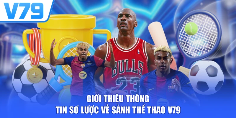 Giới thiệu thông tin sơ lược về sảnh thể thao V79