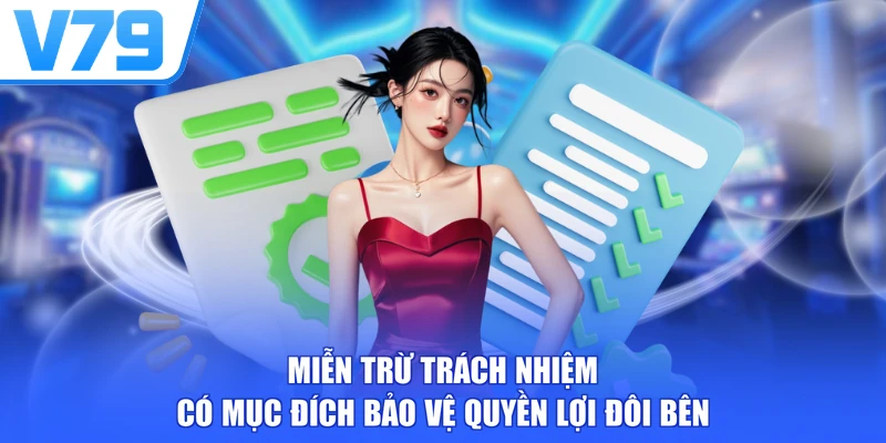 Miễn trừ trách nhiệm có mục đích bảo vệ quyền lợi đôi bên