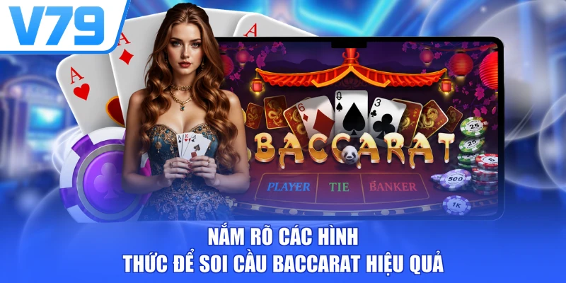 Nắm rõ các hình thức để soi cầu Baccarat hiệu quả